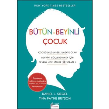 Bütün - Beyinli Çocuk - Daniel J. Siegel Tina Payne Bryson