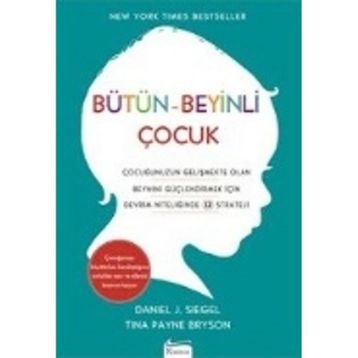Bütün - Beyinli Çocuk - Daniel J. Siegel Tina Payne Bryson