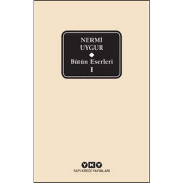 Bütün Eserleri-1- Nermi Uygur - Nermi Uygur