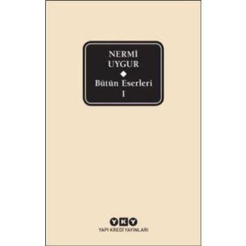 Bütün Eserleri-1- Nermi Uygur - Nermi Uygur