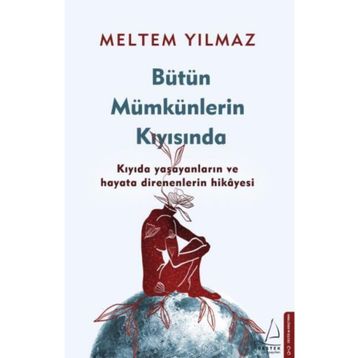 Bütün Mümkünlerin Kıyısında - Meltem Yılmaz
