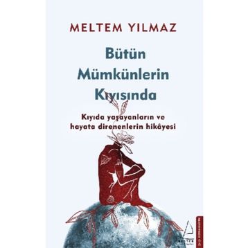Bütün Mümkünlerin Kıyısında - Meltem Yılmaz