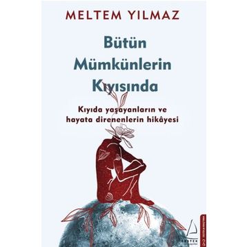 Bütün Mümkünlerin Kıyısında - Meltem Yılmaz