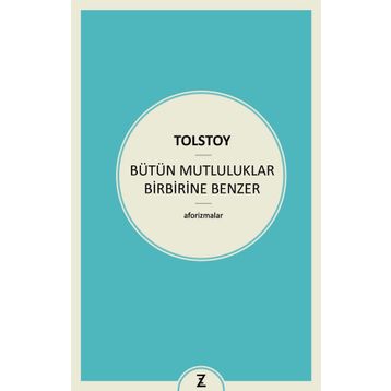 Bütün Mutluluklar Birbirine Benzer - lev nikolayevich tolstoy