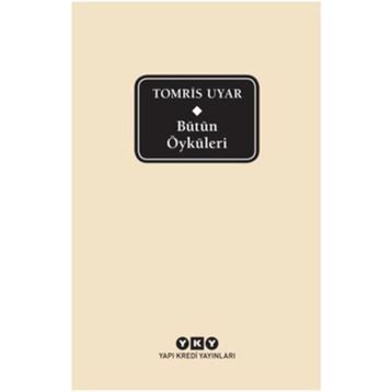Bütün Öyküleri - Tomris Uyar - Tomris Uyar