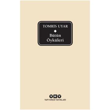 Bütün Öyküleri - Tomris Uyar - Tomris Uyar