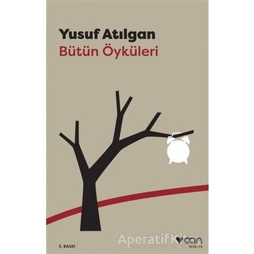 Bütün Öyküleri - Yusuf Atılgan