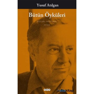Bütün Öyküleri - Yusuf Atılgan