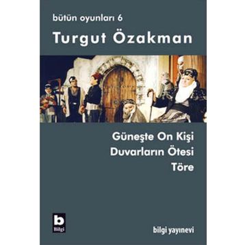 BÜTÜN OYUNLARI 6 GÜNEŞTE ON KİŞİ, DUVARLARIN ÖTESİ, TÖRE - TURGUT ÖZAKMAN