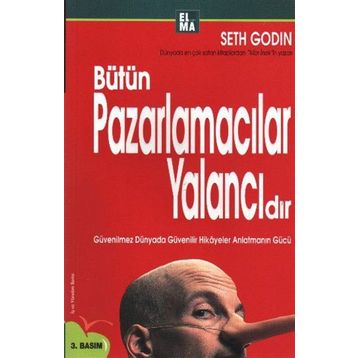 Bütün Pazarlamacılar Yalancıdır Hikaye Anlatır - Seth Godin