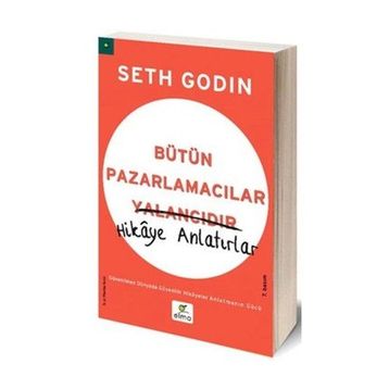 Bütün Pazarlamacılar Yalancıdır Hikaye Anlatır - Seth Godin