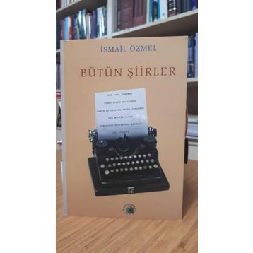 BÜTÜN ŞİİRLER - İSMAİL ÖZMEL