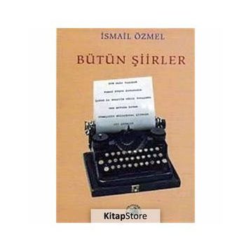 BÜTÜN ŞİİRLER - İSMAİL ÖZMEL