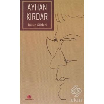 Bütün Şiirleri - Ayhan Kırdar