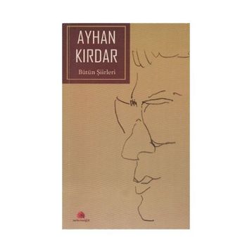 Bütün Şiirleri - Ayhan Kırdar