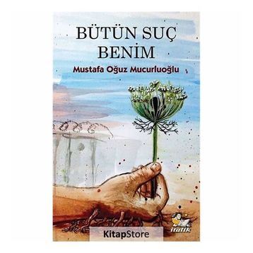 Bütün Suç Benim - Mustafa Oğuz