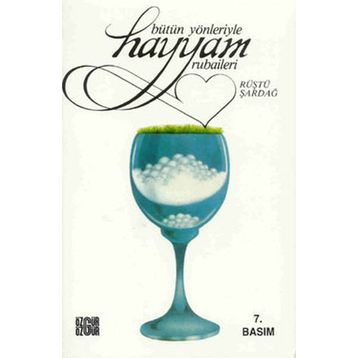 BÜTÜN YÖNLERİYLE HAYYAM RÜBAİLERİ - RÜŞTÜ ŞARDAĞ