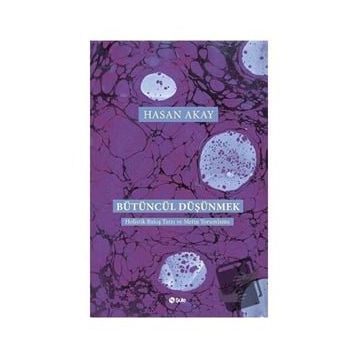 Bütüncül Düşünmek - Hasan Akay