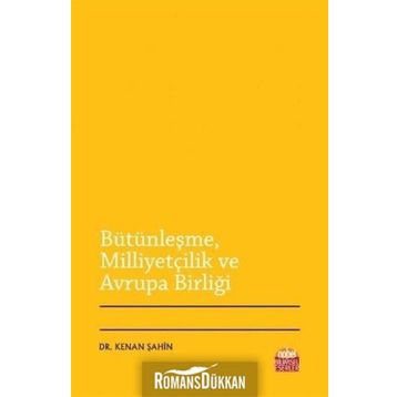 Bütünleşme Milliyetçilik ve Avrupa Birliği - Kenan Şahin