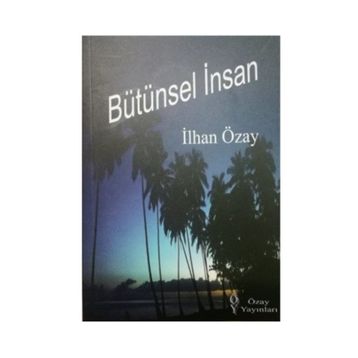 Bütünsel İnsan - İlhan Özay