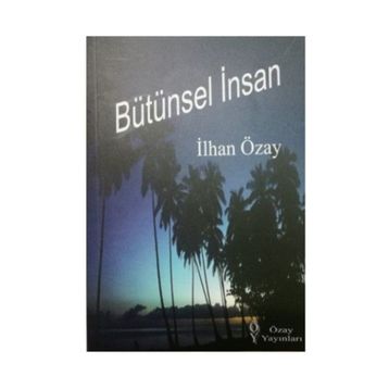 Bütünsel İnsan - İlhan Özay