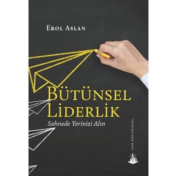 Bütünsel Liderlik - Erol Aslan