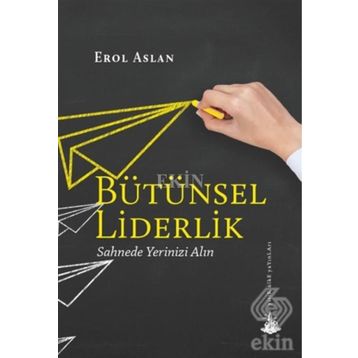 Bütünsel Liderlik - Erol Aslan