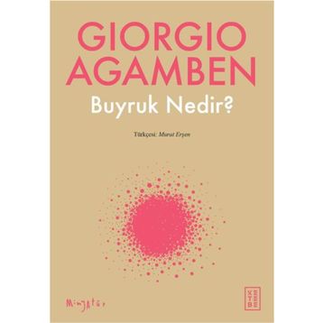 Buyruk Nedir? - Giorgio Agamben
