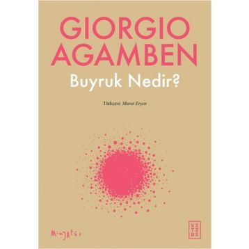 Buyruk Nedir? - Giorgio Agamben