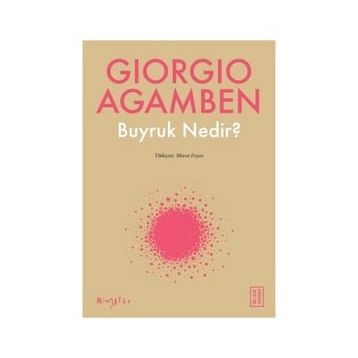 Buyruk Nedir? - Giorgio Agamben