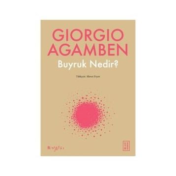 Buyruk Nedir? - Giorgio Agamben