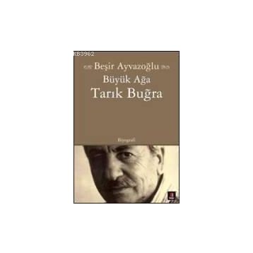 Büyük Ağa Tarık Buğra - Beşir Ayvazoğlu