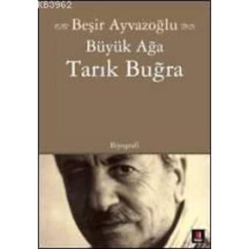 Büyük Ağa Tarık Buğra - Beşir Ayvazoğlu