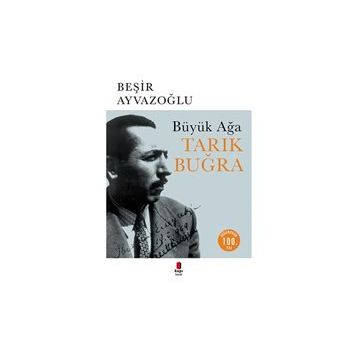 Büyük Ağa Tarık Buğra - Beşir Ayvazoğlu