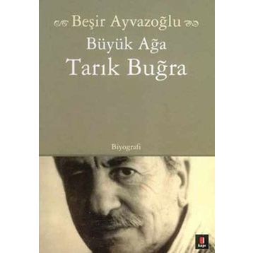 Büyük Ağa Tarık Buğra - Beşir Ayvazoğlu
