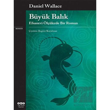 Büyük Balık Efsanevi Ölçülerde Bir Roman - Daniel Wallace