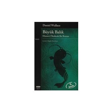 Büyük Balık Efsanevi Ölçülerde Bir Roman - Daniel Wallace