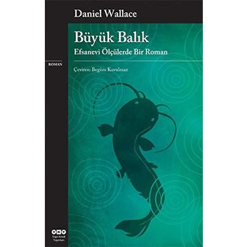 Büyük Balık Efsanevi Ölçülerde Bir Roman - Daniel Wallace