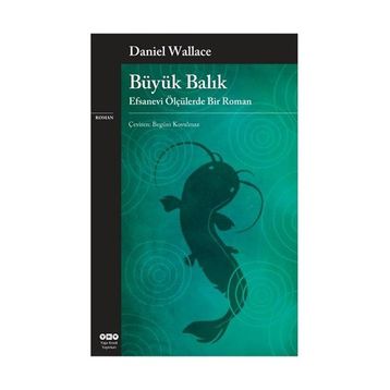 Büyük Balık Efsanevi Ölçülerde Bir Roman - Daniel Wallace