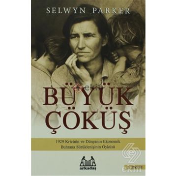 Büyük Çöküş 1929 Krizinin ve Dünyanın Ekonomik Buhrana Sürüklenişinin Öyküsü - Selwyn Parker