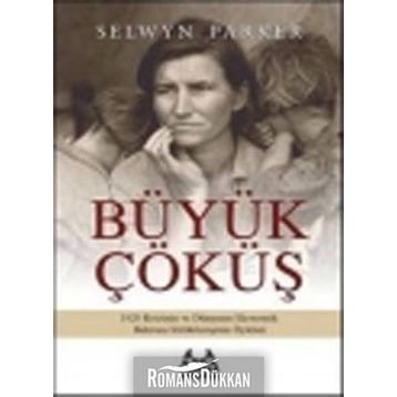 Büyük Çöküş 1929 Krizinin ve Dünyanın Ekonomik Buhrana Sürüklenişinin Öyküsü - Selwyn Parker