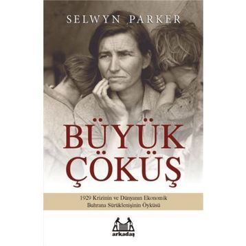 Büyük Çöküş 1929 Krizinin ve Dünyanın Ekonomik Buhrana Sürüklenişinin Öyküsü - Selwyn Parker