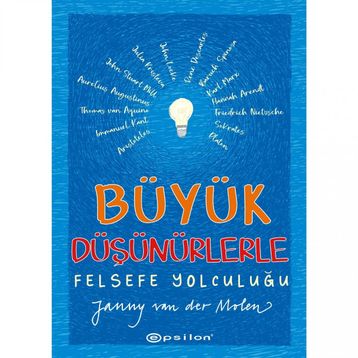 Büyük Düşünürlerle Felsefe Yolculuğu - Janny Van Der Molen