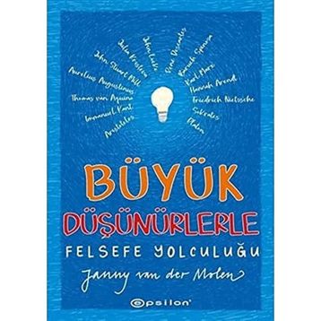 Büyük Düşünürlerle Felsefe Yolculuğu - Janny Van Der Molen