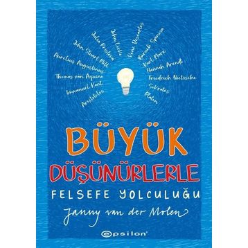 Büyük Düşünürlerle Felsefe Yolculuğu - Janny Van Der Molen