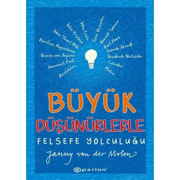 Büyük Düşünürlerle Felsefe Yolculuğu - Janny Van Der Molen