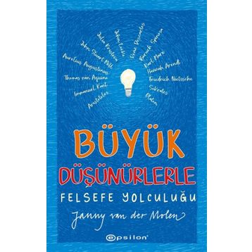 Büyük Düşünürlerle Felsefe Yolculuğu - Janny Van Der Molen