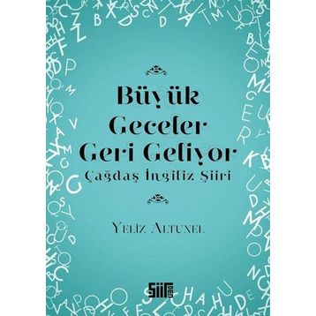 Büyük Geceler Geri Geliyor - Çağdaş İngiliz Şiiri - Yeliz Altunel