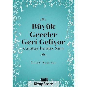 Büyük Geceler Geri Geliyor - Çağdaş İngiliz Şiiri - Yeliz Altunel