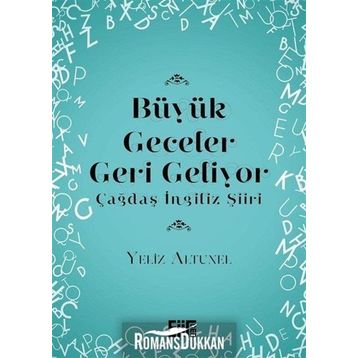 Büyük Geceler Geri Geliyor - Çağdaş İngiliz Şiiri - Yeliz Altunel